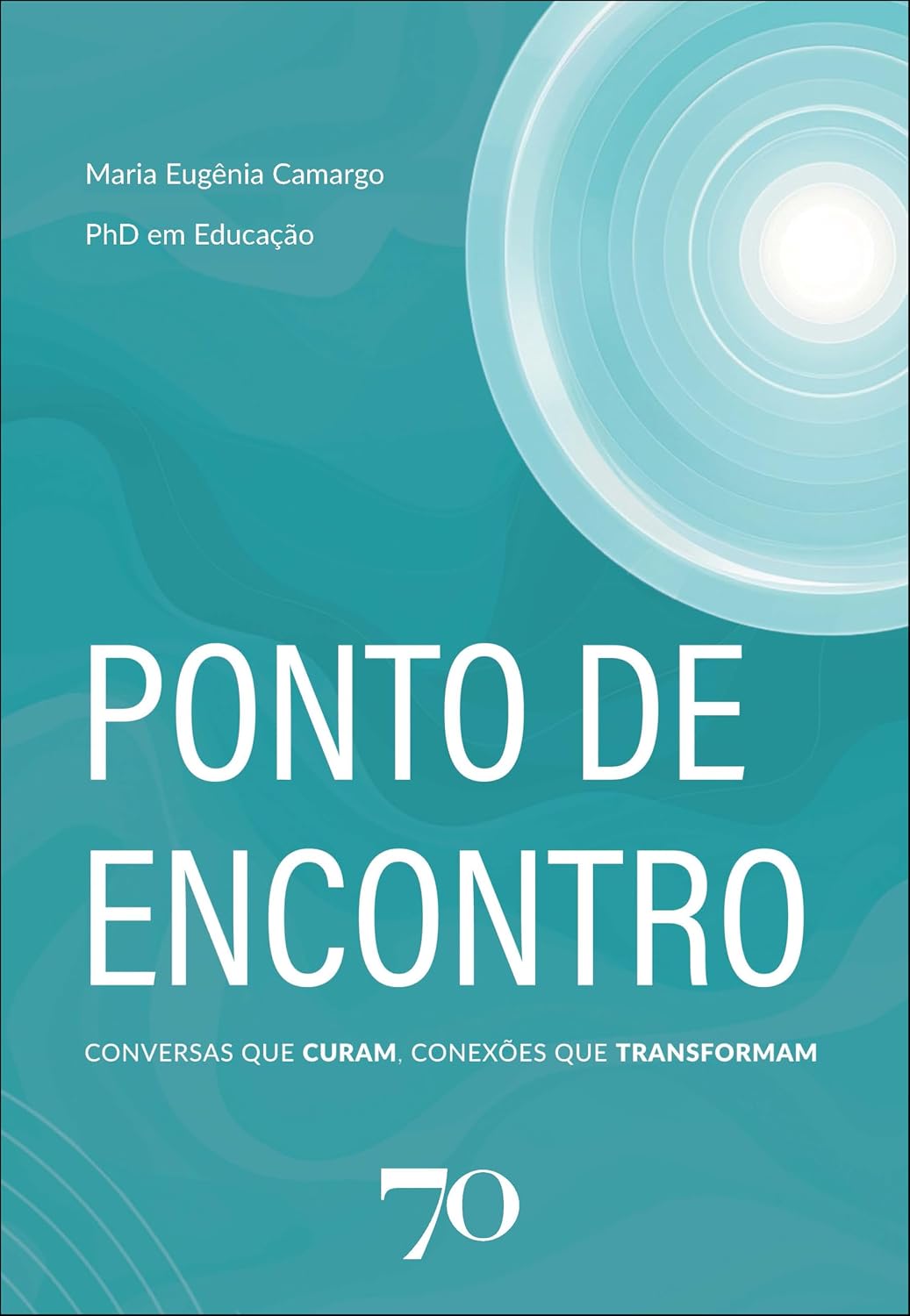 Ponto de Encontro: conversas que curam, conexões que transformam — Livro de Maro Camargo
